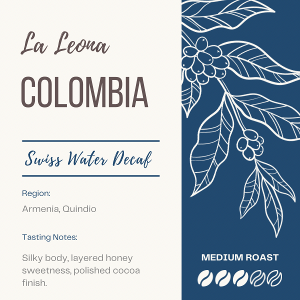 COLOMBIA - LA LEONA SWISS WATER RESERVE DECAFFEINATED The Flat Cap Coffee Roasting Company