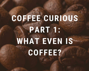 What Even Is Coffee?