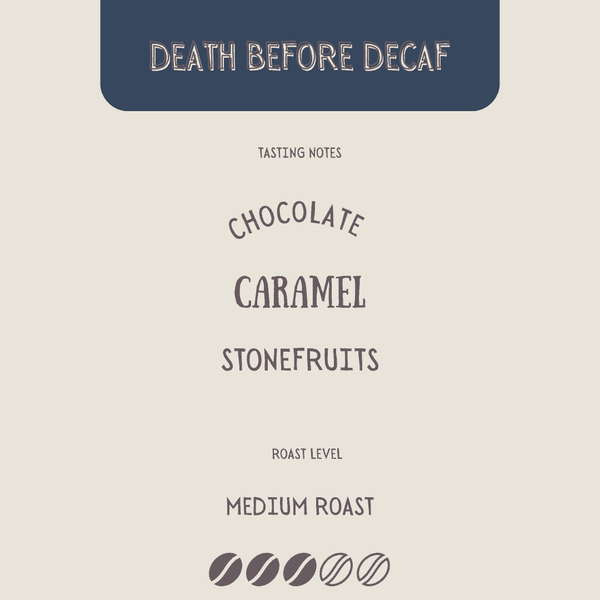 DEATH BEFORE DECAF - The Flat Cap Coffee Roasting Company